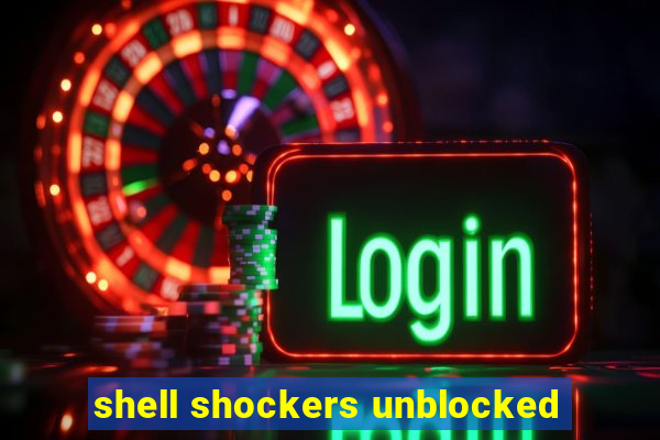 shell shockers unblocked